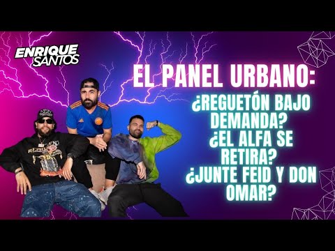 El Panel Urbano: ¿Reguetón bajo demanda? ¿El Alfa se retira? ¿Junte Feid y Don Omar?