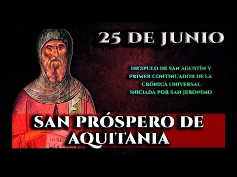 SANTO DE HOY   SAN PRÓSPERO DE AQUITANIA  25 DE JUNIO   SHAJAJ