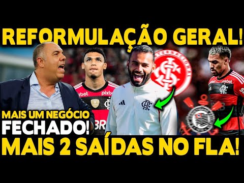 MAIS 1 NEGÓCIO FECHADO! REFORMULAÇÃO CONTINUA! MAIS DUAS SAÍDAS NO FLA! RENOVAÇÃO COM JOIA!