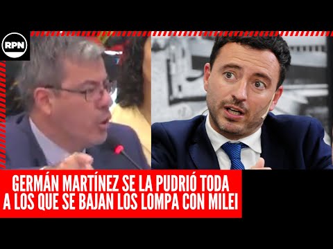 Germán Martínez SE LA PUDRIÓ TODA a los diputados QUE SE BAJAN LOS LOMPA con Milei: Espero que...