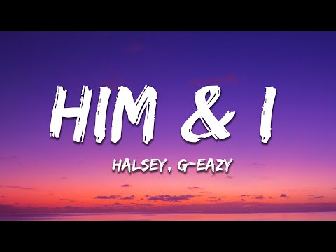 G-Eazy & Halsey - Him & I (Lyrics)