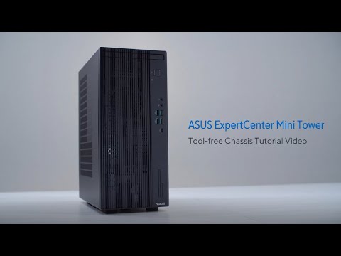 ASUS ExpertCenter Mini Tower Tool-free Chassis Tutorial Video | 2024