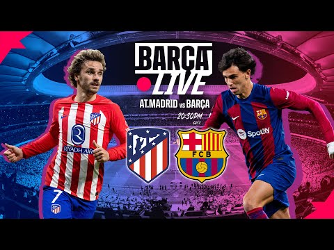 🔴 BARÇA LIVE | AT. MADRID vs FC BARCELONA | LA LIGA 23/24  ⚽
