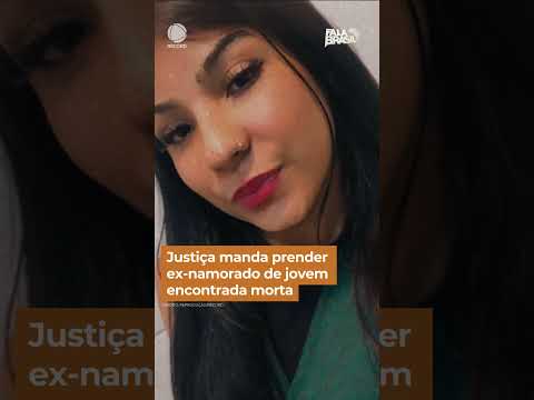 Justiça manda prender ex-namorado de jovem encontrada morta em área de mata  #Shorts #FalaBrasil