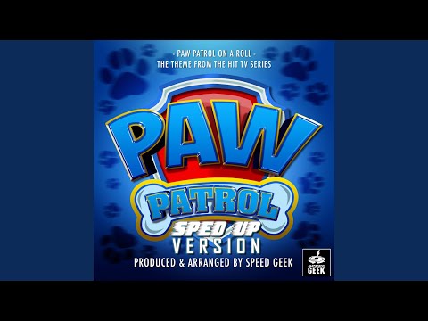 Paw Patrol On A Roll (From "Paw Patrol") (Sped-Up Version)