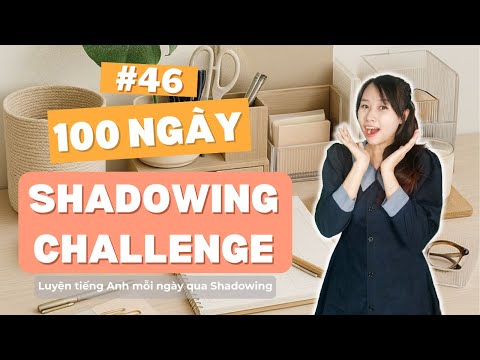 (Day 46) 100 Day Shadowing Challenge - Thử Thách 100 Ngày Nói Tiếng Anh | Speak Softly English