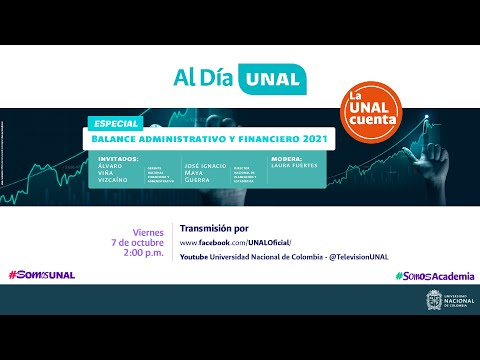 Balance administrativo y financiero UNAL 2021 | Al Día UNAL