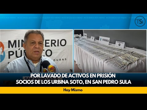 Por lavado de activos en prisión socios de los Urbina Soto, en San Pedro Sula