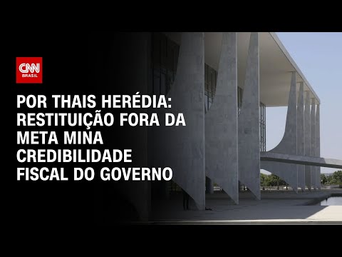 ​Análise: Restituição fora da meta mina credibilidade fiscal do governo | CNN PRIME TIME