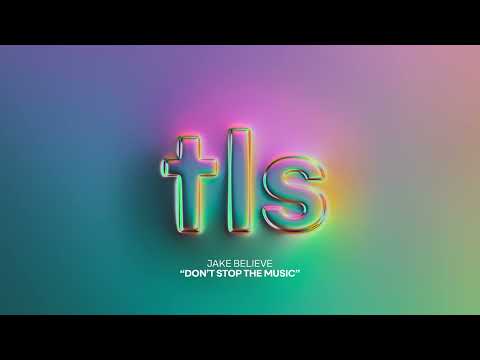 Jake Believe - Don't Stop The Music