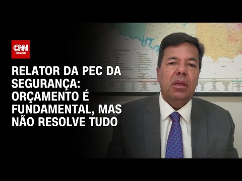 ​Orçamento é fundamental, mas não resolve tudo, diz relator da PEC da Segurança | LIVE CNN