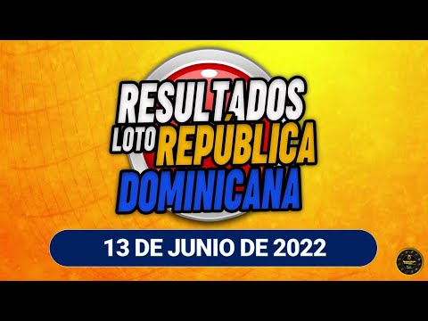 COMO JUGAR LA LOTO SI QUIERES GANAR 13 DE JUNIO 2022 REPUBLICA DOMINICANA