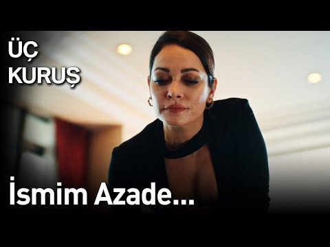 Üç Kuruş 11. Bölüm - İsmim Azade...