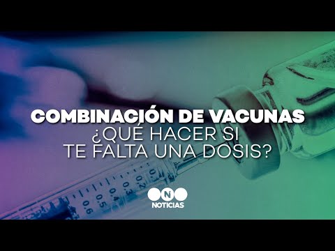 COMBINACIÓN DE VACUNAS: ¿Qué hacer si te falta una dosis - Telefe Noticias