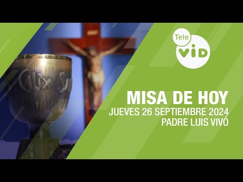 Misa de hoy  Jueves 26 Septiembre de 2024, Padre Luis Vivó #TeleVID #MisaDeHoy #Misa