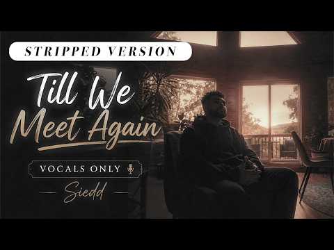 Siedd - Till We Meet Again (Stripped) | Vocals Only Nasheed