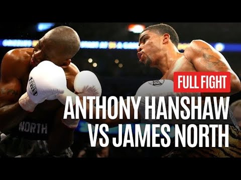 ANTHONY HANSHAW VS JAMES NORTH FULL FIGHT