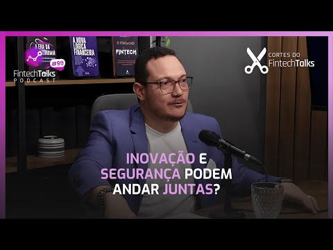 Inovação e segurança podem andar juntas? [Corte do Fintech talks]