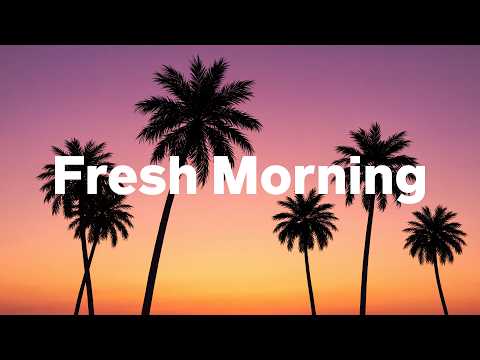 Fresh Morning Energy ☀️ Relaxing Tropical House Music to Start Your Day with Positive Energy