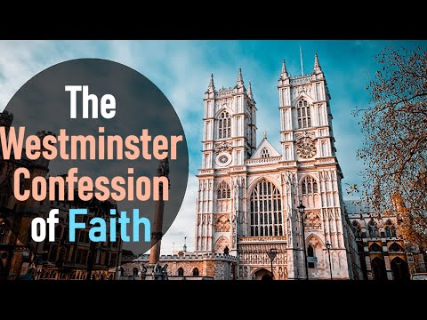 The Westminster Confession of Faith - Westminster Assembly of Divines