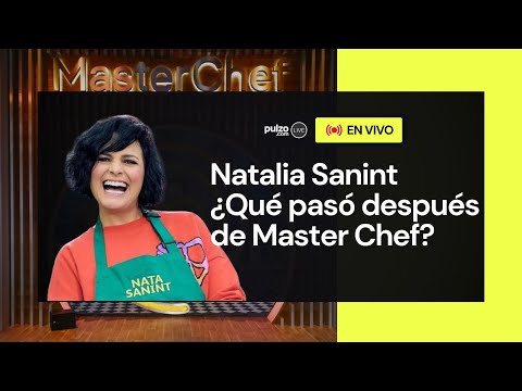 EN VIVO: Natalia Sanint, nos cuenta qué pasó después de Master Chef y más de su vida | Pulzo