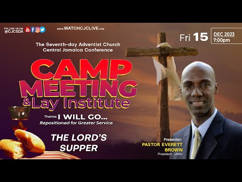 Fri., Dec. 15, 2023 | CJC Online Church | Camp Meeting & Lay Institute | Communion | 7:00 PM