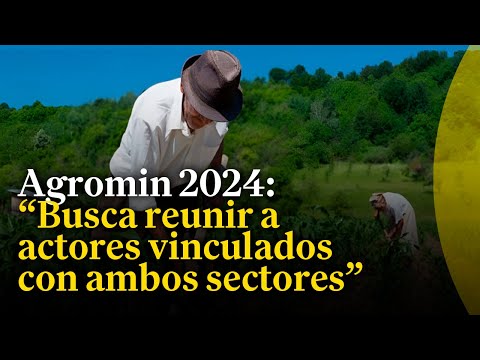 Agromin 2024: Agro y minería unidos por la naturaleza