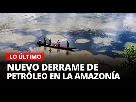 LO ÚLTIMO: Derrame de PETRÓLEO en el río Pastaza | El Comercio