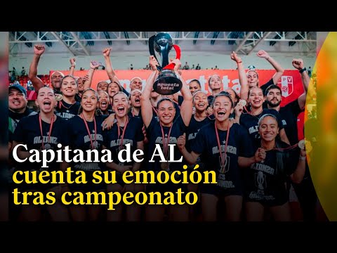 Capitana de Alianza Lima cuenta su emoción tras  campeonar la Liga Nacional Superior de Vóley