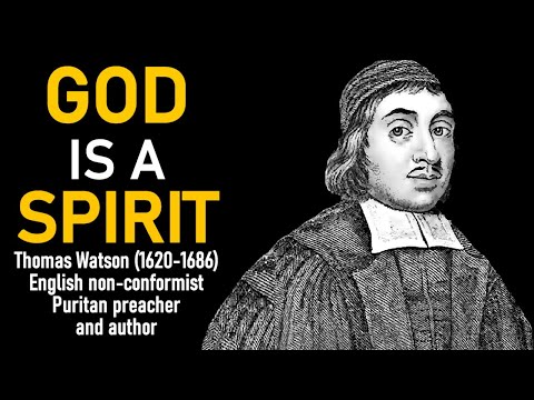 God Is A Spirit (from A Body of Practical Divinity) - Puritan Thomas Watson