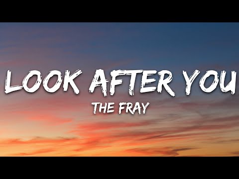The Fray - Look After You (Lyrics)