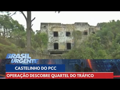 Castelinho do PCC: operação descobre quartel do Tráfico | Brasil Urgente