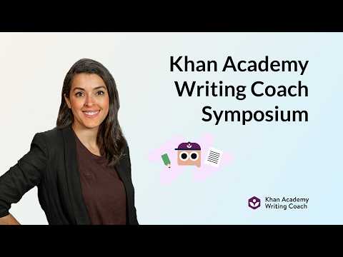 Khan Academy Writing Coach Symposium