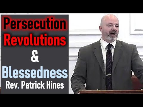 Persecution, Revolutions, and Blessedness - Rev. Patrick Hines Sermon