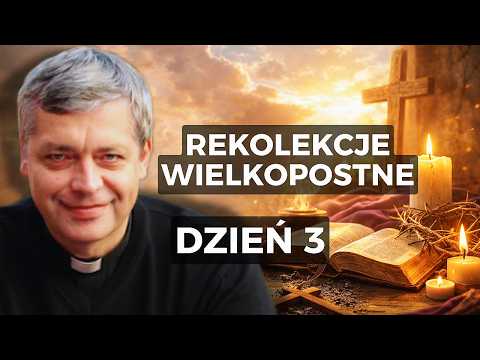 Rekolekcje Wielkopostne cz.3 z ks. Pawlukiewiczem