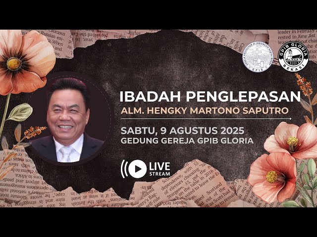 IBADAH PENGLEPASAN (ALM) BAPAK HENGKY MARTONO SAPUTRO
SABTU, 09 AGUSTUS 2025 Pkl. 11.30 WIB
Gereja Protestan di Indonesia bagian Barat (GPIB)
Jemaat “GLORIA” di Bekasi
=======================================

Social Media GPIB Gloria Bekasi (Follow/Like)
+ https://twitter.com/gpibgloria​​
+ https://instagram.com/gpibgloria​​
+ https://facebook.com/gpibgloria​​

Website
https://gpibgloria.or.id