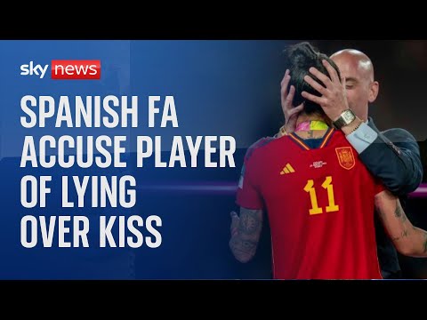 Spanish FA accuses player of lying as it wages 'all-out war' over World Cup kiss
