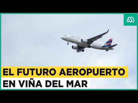 Nuevo aeropuerto en Viña del Mar: ¿Qué vuelos tendrá y cuándo estará operativo?