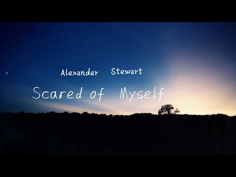 Scared of Myself - Alexander Stewart