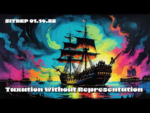 Taxation Without Representation - SITREP 1.14.25