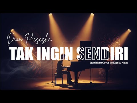 Dian Piesesha - Tak Ingin Sendiri l Jazz Blues by Kopi & Nada