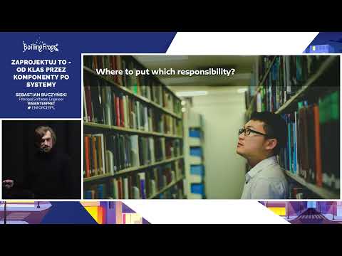 Boiling Frogs 2022 Sebastian Buczyński - Zaprojektuj to – od klas przez komponenty po systemy