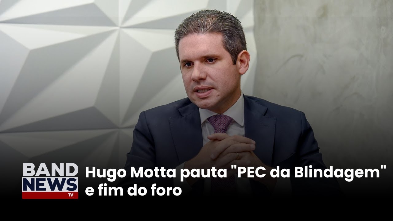 Hugo Motta pauta PEC da Blindagem e fim do foro | BandNews TV