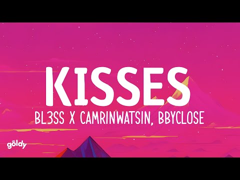 BL3SS x CamrinWatsin - Kisses ft. bbyclose