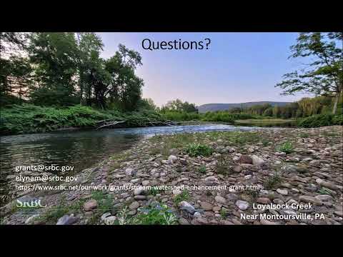 SRBC Stream and Watershed Enhancement Webinar - Application and
Technical Question Session