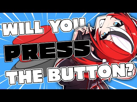 ≪Will You Press The Button?≫ i am the majority.