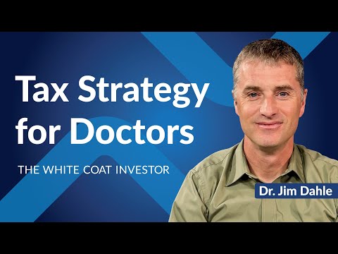 The White Coat Investor | Tax Strategy for Doctors