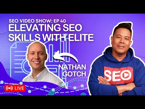 ? SEO Video Show EP040: Nathan Gotch - Founder @ Gotch SEO Academy | SEO Advisor