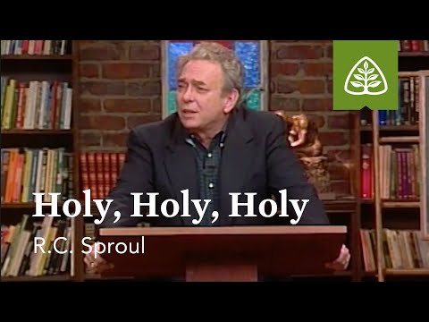 Holy, Holy, Holy: Fear and Trembling with R.C. Sproul