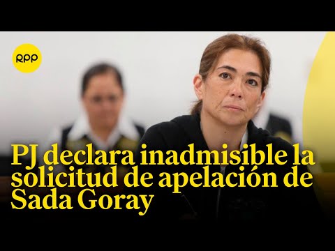 El Poder Judicial declara inadmisible la solicitud de apelación de Sada Goray